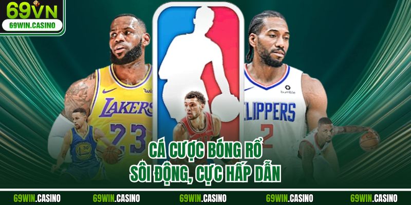 Cá cược bóng rổ sôi động, cực hấp dẫn
