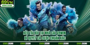 Kèo Tài Xỉu Tại Nhà Cái 69WIN - Bí Quyết Cá Cược Chuẩn Xác