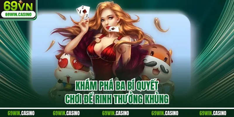 Khám phá ba bí quyết chơi để rinh thưởng khủng