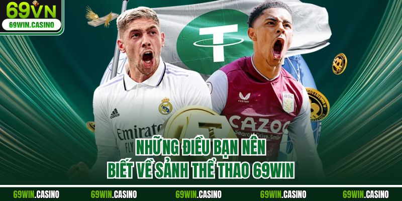 Những điều bạn nên biết về sảnh thể thao 69WIN