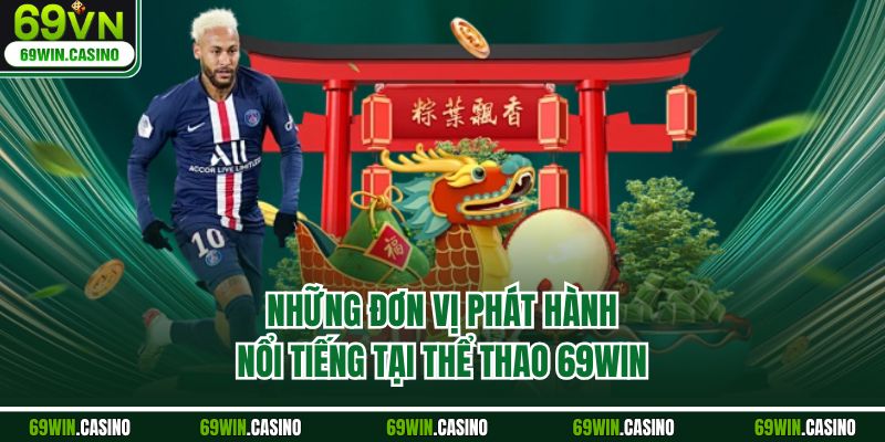 Những đơn vị phát hành nổi tiếng tại thể thao 69WIN